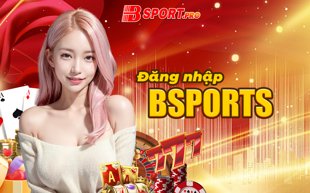 Đăng nhập Bsport Đăng nhập Bsport